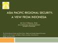 ASIA PACIFIC REGIONAL SECURITY: A VIEW FROM INDONESIA  BY EVI FITRIANI, PHD HEAD, INTERNATIONAL RELATIONS DEPARTMENT UNIVERSITY OF INDONESIA PowerPoint PPT Presentation