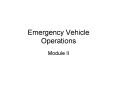 Emergency Vehicle Operations PowerPoint PPT Presentation