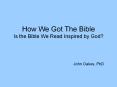 How%20We%20Got%20The%20Bible%20Is%20the%20Bible%20We%20Read%20Inspired%20by%20God? PowerPoint PPT Presentation