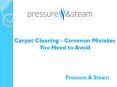 Carpet Cleaning - Common Mistakes You Need to Avoid PowerPoint PPT Presentation
