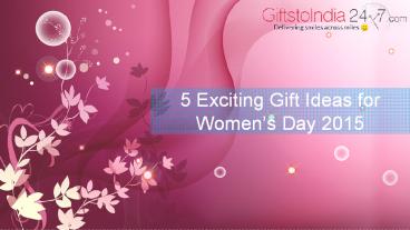 5 Exciting Gift Ideas for Women's Day