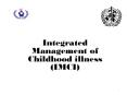 Integrated Management of Childhood illness (IMCI) PowerPoint PPT Presentation