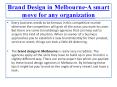 Be smart with the Brand Design in Melbourne PowerPoint PPT Presentation