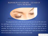 BLEPHAROPLASTY SURGERY – Get rid of aging problems