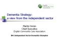 Dementia Strategy: a view from the independent sector PowerPoint PPT Presentation