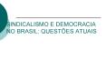 SINDICALISMO E DEMOCRACIA NO BRASIL: QUEST PowerPoint PPT Presentation