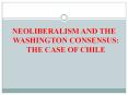 NEOLIBERALISM AND THE WASHINGTON CONSENSUS: THE CASE OF CHILE PowerPoint PPT Presentation