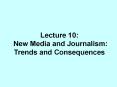 Lecture 10: New Media and Journalism: Trends and Consequences PowerPoint PPT Presentation
