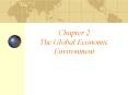 Chapter 2 The Global Economic Environment PowerPoint PPT Presentation