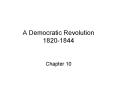 A Democratic Revolution 1820-1844 PowerPoint PPT Presentation