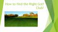How to find the Right Golf Club PowerPoint PPT Presentation