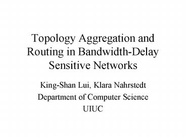 Topology Aggregation and Routing in Bandwidth-Delay Sensitive Networks