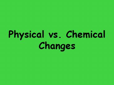 Physical vs. Chemical Changes