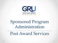 Sponsored Program Administration ___________________________________________________________________ Post Award Services PowerPoint PPT Presentation