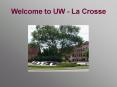 Welcome to UW - La Crosse PowerPoint PPT Presentation