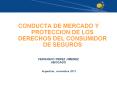 CONDUCTA DE MERCADO Y PROTECCION DE LOS DERECHOS DEL CONSUMIDOR DE SEGUROS PowerPoint PPT Presentation