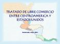 TRATADO DE LIBRE COMERCIO ENTRE CENTROAMERICA Y ESTADOS UNIDOS PowerPoint PPT Presentation