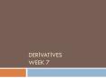 DERIVATIVES WEEK 7 PowerPoint PPT Presentation