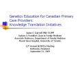 Genetics Education for Canadian Primary Care Providers: Knowledge Translation Initiatives PowerPoint PPT Presentation