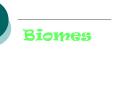 Biomes PowerPoint PPT Presentation