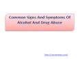 Common Signs And Symptoms Of Alcohol And Drug Abuse PowerPoint PPT Presentation