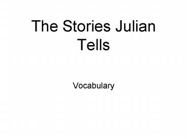 The Stories Julian Tells