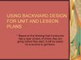 USING BACKWARD DESIGN FOR UNIT AND LESSON PLANS PowerPoint PPT Presentation