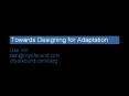 Towards Designing for Adaptation PowerPoint PPT Presentation