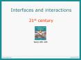 Interfaces and interactions 21st century PowerPoint PPT Presentation