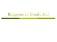 Religions of South Asia PowerPoint PPT Presentation