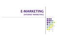 E-MARKETING (INTERNET MARKETING) PowerPoint PPT Presentation