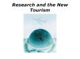 Research and the New Tourism PowerPoint PPT Presentation