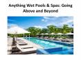 Anything Wet Pools and Spas - Going Above and Beyond PowerPoint PPT Presentation