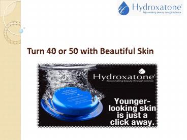 Turn 40 or 50 with Beautiful Skin (1)