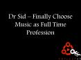 Dr Sid – Finally Choose Music as Full Time Profession PowerPoint PPT Presentation