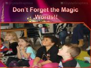 Don’t Forget the Magic Words!!