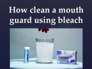 How clean a mouth guard using bleach