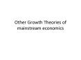 Other Growth Theories of mainstream economics PowerPoint PPT Presentation