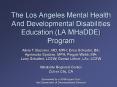 The Los Angeles Mental Health And Developmental Disabilities Education (LA MHaDDE) Program PowerPoint PPT Presentation