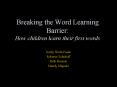 Breaking the Word Learning Barrier: How children learn their first words PowerPoint PPT Presentation