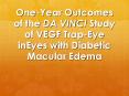 One-Year Outcomes of the DA VINCI Study of VEGF Trap-Eye inEyes with Diabetic Macular Edema PowerPoint PPT Presentation