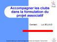 Accompagner les clubs dans la formulation du projet associatif PowerPoint PPT Presentation