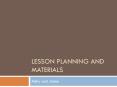 Lesson Planning and Materials PowerPoint PPT Presentation