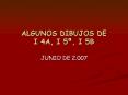 ALGUNOS DIBUJOS DE I 4A, I 5 PowerPoint PPT Presentation