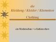 die Kleidung / Kleider / Klamotten Clothing PowerPoint PPT Presentation