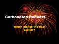 Carbonated Rockets PowerPoint PPT Presentation