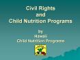 Civil Rights and Child Nutrition Programs  by Hawaii Child Nutrition Programs PowerPoint PPT Presentation