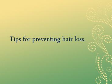 Tips For Preventing Hair Loss