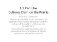 1.1%20Part%20One%20Cultures%20Clash%20on%20the%20Prairie PowerPoint PPT Presentation
