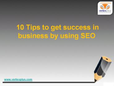 10 Tips to get success in business by using